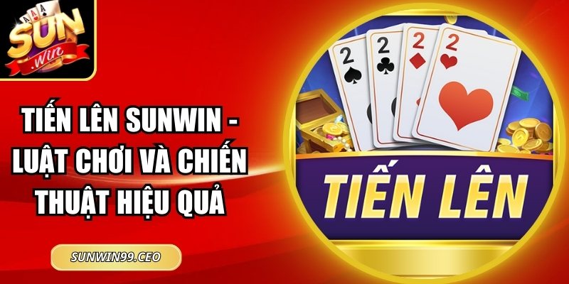 Tiến Lên Sunwin - Luật Chơi Và Chiến Thuật Hiệu Quả 4 tiến lên Sunwin